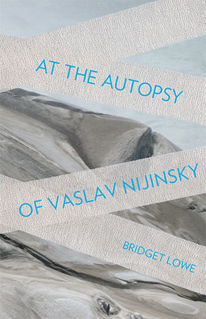 At the Autopsy of Vaslav Nijinsky